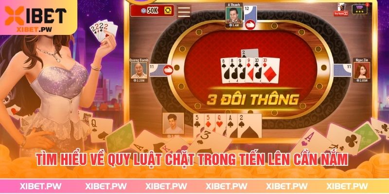 Bài Tiến Lên Miền Nam - Xibet Hướng Dẫn Cách Chơi Từ A Đến Z Tìm hiểu về quy luật chặt trong tiến lên cần nắm