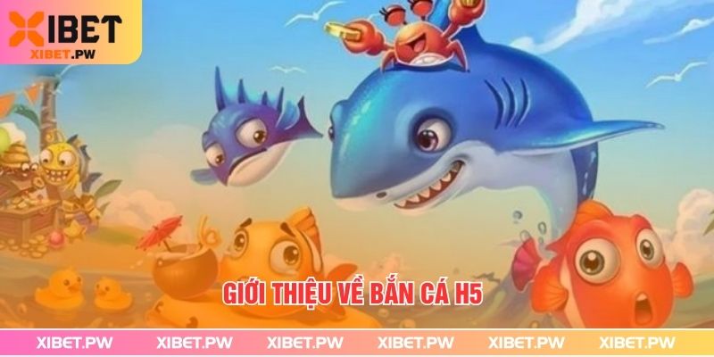 Hướng dẫn cách chơi bắn cá H5 từ a tới z cho người mới Giới thiệu về bắn cá H5