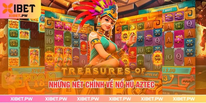 Những nét chính về Nổ Hũ Aztec