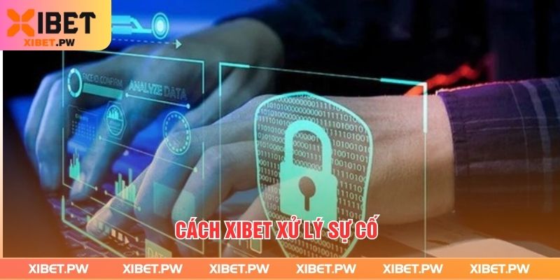 Quyền Riêng Tư - Cam Kết Trường Tồn Giúp Xibet Tạo Niềm Tin Cách Xibet xử lý sự cố