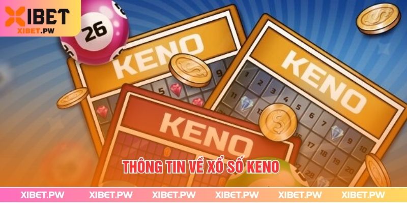 Thông tin về Xổ Số Keno