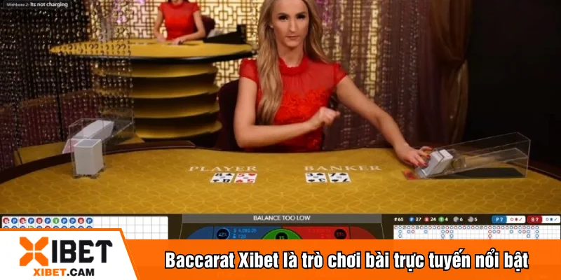Baccarat Xibet là trò chơi bài trực tuyến nổi bật