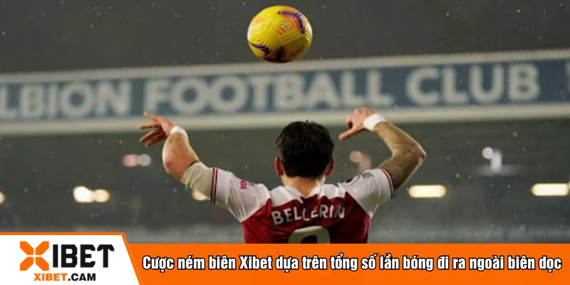 Cược ném biên Xibet dựa trên tổng số lần bóng đi ra ngoài biên dọc