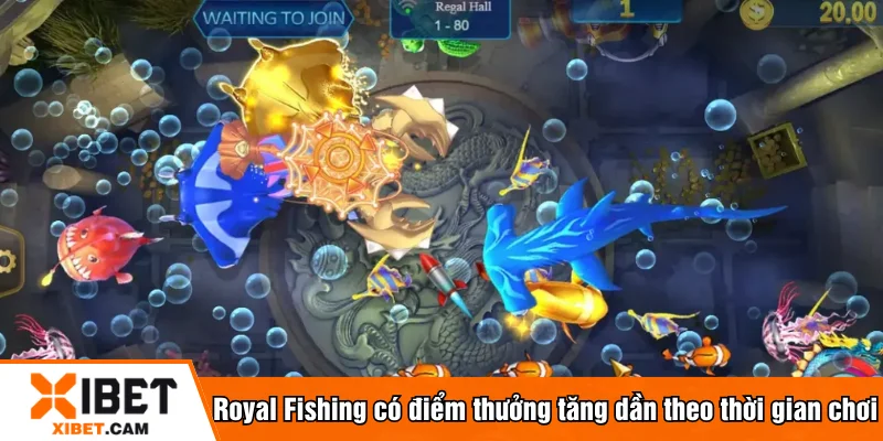 Royal Fishing có điểm thưởng tăng dần theo thời gian chơi