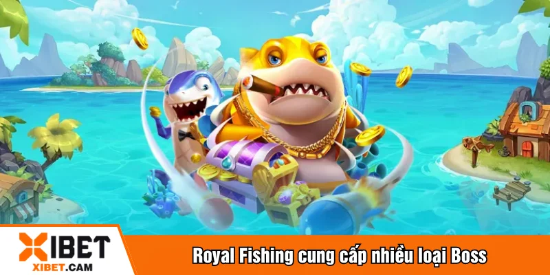 Royal Fishing cung cấp nhiều loại Boss