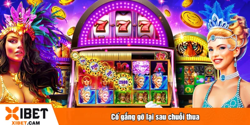Sai Lầm Khi Chơi Nổ Hũ - Những Điều Cần Tránh Tại XIBET Cố gắng gỡ lại sau chuỗi thua