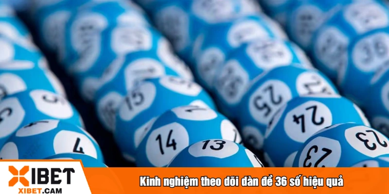 Kinh nghiệm theo dõi dàn đề 36 số 