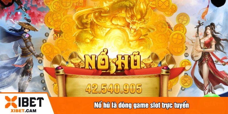 Nổ hũ là dòng game slot trực tuyến