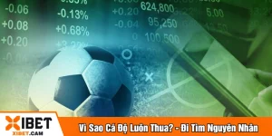 vì sao cá độ luôn thua